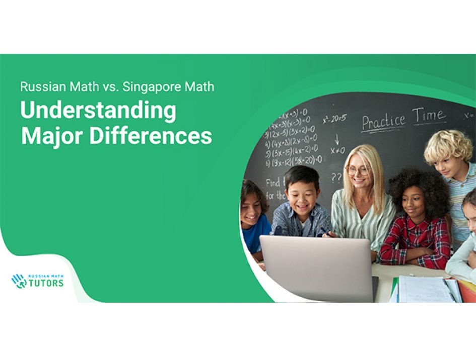 Understanding the Difference Between Russian Math and Singapore Math