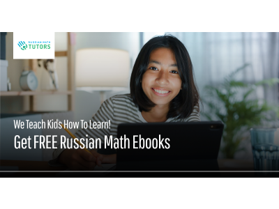 Why Russian Math Methods Excel in Building Strong Mathematical Foundations